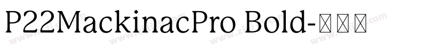 P22MackinacPro Bold字体转换